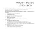 Modern Period 1750-1900 Societies changed quickly Political revolutions in America and France sparked a move towards democracy. Invention of the steam.
