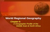 World Regional Geography Chapter 6: A Geographic Profile of the Middle East & North Africa.