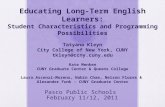 Educating Long-Term English Learners: Student Characteristics and Programming Possibilities Tatyana Kleyn City College of New York, CUNY tkleyn@ccny.cuny.edu.