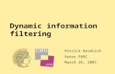 Dynamic information filtering Patrick Baudisch Xerox PARC March 26, 2001.
