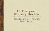 AP European History Review Renaissance – French Revolution.