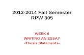 2013-2014 Fall Semester RPW 305 WEEK 6 WRITING AN ESSAY -Thesis Statements-