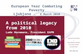 European Year Combating Poverty Ljubjana - 8 March 2010 A political legacy from 2010 Ludo Horemans, President EAPN (  ).