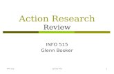 INFO 515Lecture #101 Action Research Review INFO 515 Glenn Booker.