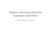 Classes and Class Libraries Examples and Hints November 9, 2010 1.