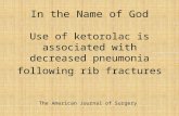 In the Name of God Use of ketorolac is associated with decreased pneumonia following rib fractures The American Journal of Surgery.