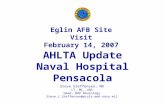 Eglin Site Visit Steve Steffensen, MD Eglin AFB Site Visit February 14, 2007 AHLTA Update Naval Hospital Pensacola Steve Steffensen, MD LT, MC, USN Head,