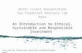 An Introduction to Ethical, Sustainable and Responsible Investment Draft Client Presentation Xyz Financial Advisory Ltd Date For use by financial services.