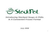 1 Introducing Introducing Stockpot Soups & Chilis In A Convenient Frozen Format July 2008.