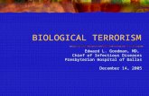 BIOLOGICAL TERRORISM Edward L. Goodman, MD, Chief of Infectious Diseases Presbyterian Hospital of Dallas December 14, 2005.