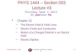 Thursday, Sept. 1, 2011PHYS 1444-003, Fall 2011 Dr. Jaehoon Yu 1 PHYS 1444 – Section 003 Lecture #3 Thursday, Sept. 1, 2011 Dr. Jaehoon Yu Chapter 21 –The.