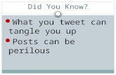Did You Know? What you tweet can tangle you up Posts can be perilous.
