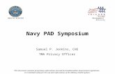 Navy PAD Symposium Samuel P. Jenkins, CHE TMA Privacy Officer HEALTH AFFAIRS TRICARE Management Activity This document contains proprietary information.