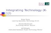 Integrating Technology (K-12) Bryan Facey Learning Specialist, Technology (K-12) Brenda MacDonald Technology Mentor Teacher Jeff Whipple Dedicated Notebook.
