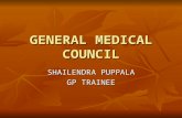 GENERAL MEDICAL COUNCIL SHAILENDRA PUPPALA GP TRAINEE.