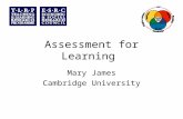 Assessment for Learning Mary James Cambridge University.