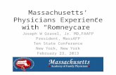Massachusetts’ Physicians Experience with “Romneycare” Joseph W Gravel, Jr. MD,FAAFP President, MassAFP Ten State Conference New York, New York February.