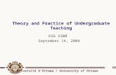 Université d’Ottawa / University of Ottawa Theory and Practice of Undergraduate Teaching ESG 5300 September 14, 2004.