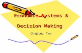 Economic Systems & Decision Making Chapter Two. Traditional Economies Allocation of scarce resources stems from ritual, habit, or customs –Dictate most.