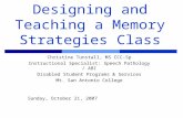Designing and Teaching a Memory Strategies Class Christine Tunstall, MS CCC-Sp Instructional Specialist: Speech Pathology / ABI Disabled Student Programs.