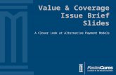 Value & Coverage Issue Brief Slides A Closer Look at Alternative Payment Models.