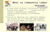 What is Community Labor United? A long-term strategic partnership between Boston-area labor unions and the region’s progressive community organizations.