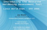 Introducing the Bastille Hardening Assessment Tool Linux World Expo - SFO 2005 Jay Beale Security Consultant Intelguardians Network Intelligence, LLC Lead.