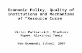 Economic Policy, Quality of Institutions and Mechanisms of “Resource Curse” Victor Polterovich, Vladimir Popov, Alexander Tonis New Economic School, 2007.