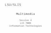 Session 4 LIS 7008 Information Technologies Multimedia LSU/SLIS.