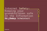8/30/2015 Internet Safety: Keeping your grandchildren safe on the Information Highway Dr. Debra Schwietert.