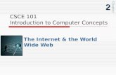 CSCE 101 Introduction to Computer Concepts The Internet & the World Wide Web Chapter2.