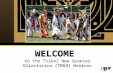 WELCOME to the Tribal New Grantee Orientation (TNGO) Webinar.