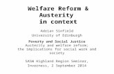 Welfare Reform & Austerity in context Adrian Sinfield University of Edinburgh Poverty and Social Justice Austerity and welfare reform; the implications.