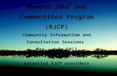 Remote Jobs and Communities Program (RJCP) Community Information and Consultation Sessions May – July 2012 Information for stakeholders and potential RJCP.
