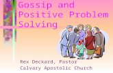 Gossip and Positive Problem Solving Rex Deckard, Pastor Calvary Apostolic Church.