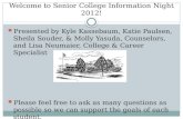 Welcome to Senior College Information Night 2012! Presented by Kyle Kassebaum, Katie Paulsen, Sheila Souder, & Molly Yasuda, Counselors, and Lisa Neumaier,