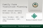 1 Family Farm Transition Planning ASAC annual meeting October 19-21, 2014 Gary Snider; AAC, CAC Joe Kluender, CAC, CFBA 1.