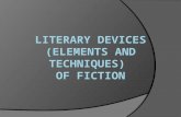 Review: Literary Devices of Fiction ELEMENTS  Setting  Mood  Plot  Symbolism  Flashback  Foreshadowing TECHNIQUES  Allusion  Figurative Language.