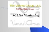 The Vannet Group, LLC SCADA Made Simple The Vannet Group, LLC SCADA Made Simple SCADA Monitoring.