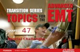 TRANSITION SERIES Topics for the Advanced EMT CHAPTER Special Challenges 47.