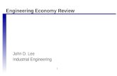 1 John D. Lee Industrial Engineering Engineering Economy Review.