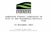 Federated Farmers submission to PC22 to the Horowhenua District Plan 15 November 2011 Presented by Rhea Dasent, Federated Farmers Regional Policy Advisor.