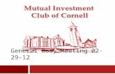 General Body Meeting 02-29-12 1. Mutual Investment Club of Cornell Welcome 2.