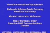Seventh International Symposium Railroad-Highway Grade Crossing Research and Safety Monash University, Melbourne Roger Cameron, Chair Direction 2006 Communications.