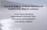 Elusive Eden: A New History of California, fourth edition CHAPTER FIFTEEN: CALIFORNIA’S RAILWAY ERA: ECONOMIC DEVELOPMENT AND SOCIAL UNREST.