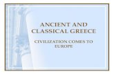 ANCIENT AND CLASSICAL GREECE CIVILIZATION COMES TO EUROPE.
