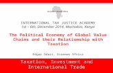 Taxation, Investment and International Trade INTERNATIONAL TAX JUSTICE ACADEMY 1st – 6th, December 2014, Machakos, Kenya The Political Economy of Global.