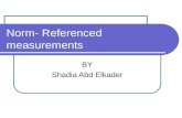 Norm- Referenced measurements BY Shadia Abd Elkader.