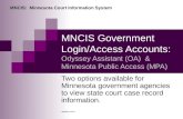 MNCIS Government Login/Access Accounts: Odyssey Assistant (OA) & Minnesota Public Access (MPA) Two options available for Minnesota government agencies.