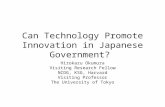 Can Technology Promote Innovation in Japanese Government? Hirokazu Okumura Visiting Research Fellow NCDG, KSG, Harvard Visiting Professor The University.